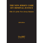 NJ Criminal Code Title 2C: 2024 Edition