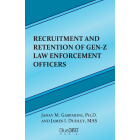 Recruitment & Retention of Gen-Z Law Enforcement Officers: 1st Ed.